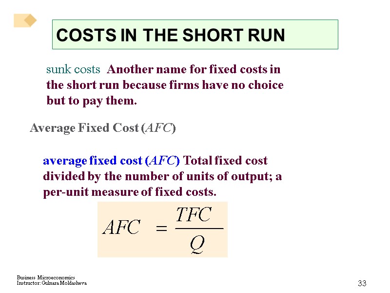 33 COSTS IN THE SHORT RUN sunk costs  Another name for fixed costs